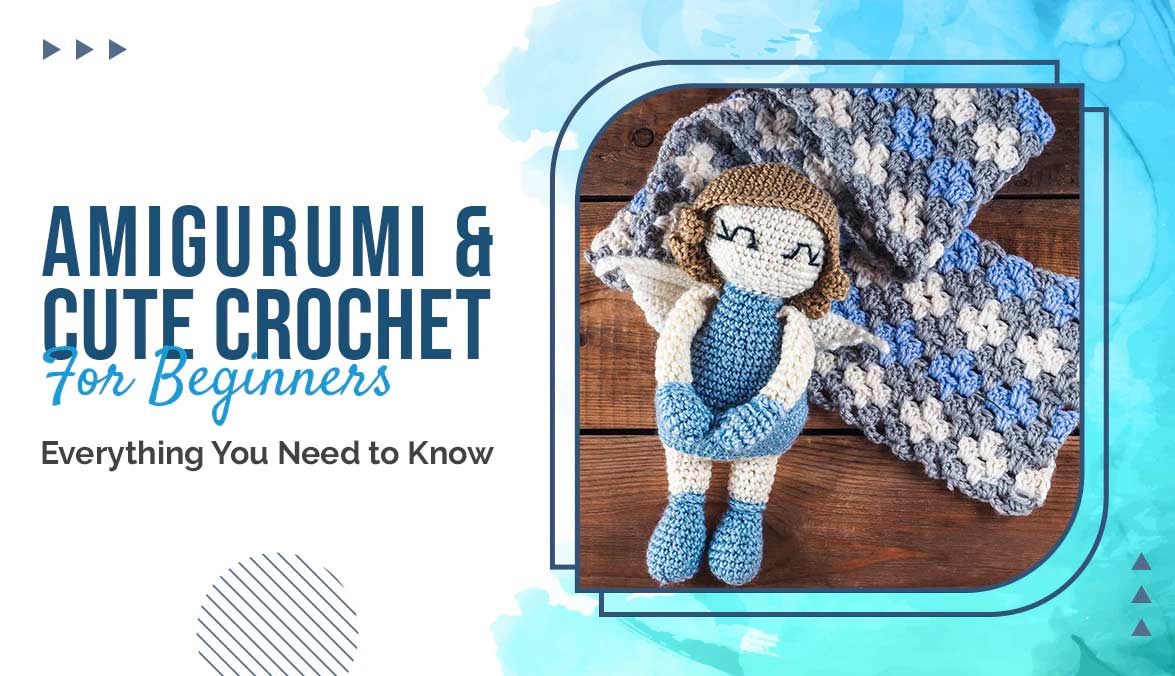 Amigurumi & Niedliches Häkeln für Anfänger: Alles, was Sie wissen müssen