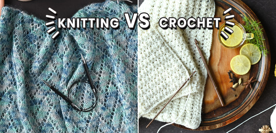 Knitting Vs. Crochet - Find out which Craft is right for you!