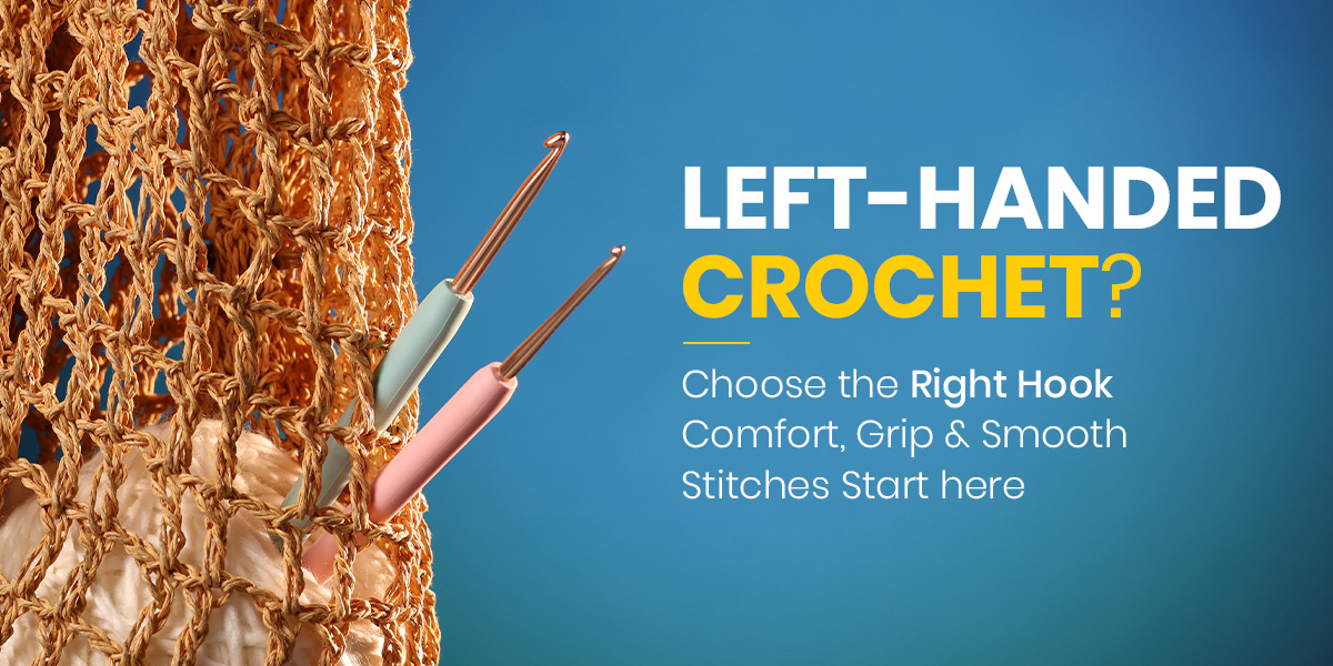 A Guide to the Best Crochet Hooks for Left-Handed Crocheters