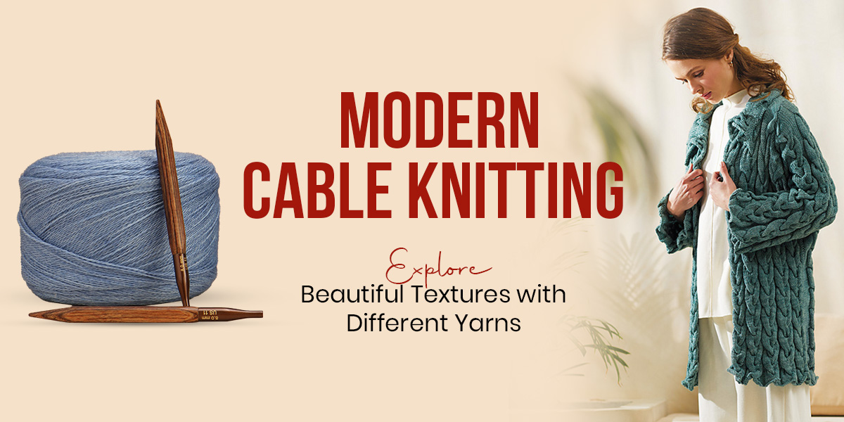 Guide to Modern Cable Knitting with Different Yarns