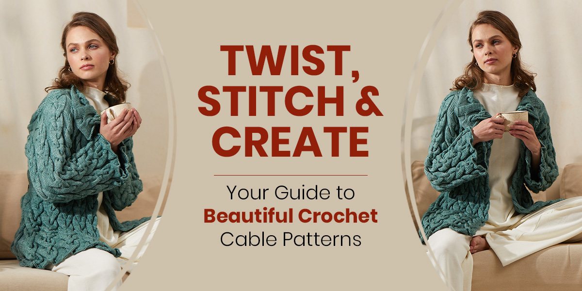 Crochet Cables 101: Techniques, Patterns, and Best Crochet Hooks to Use