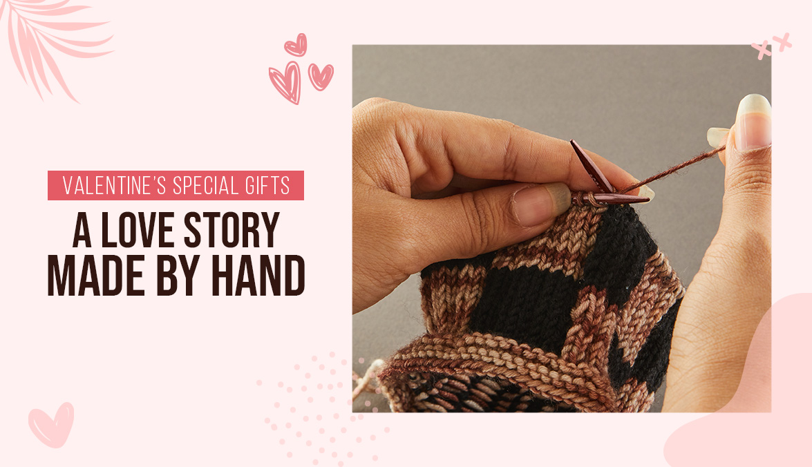 Valentine’s Special Gifts: A Love Story Made by Hand