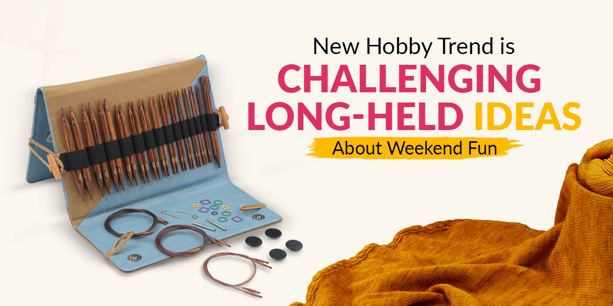 Crafting Is Challenging Long-Held Ideas About Weekend Fun