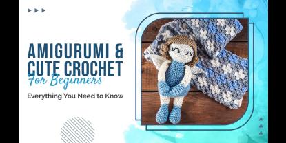 Amigurumi y Ganchillo Adorable para Principiantes: Todo lo que Necesitas Saber