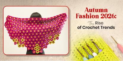 Crochet Trends That Are Turning Autumn Fashion Season of 2026
