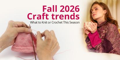 Fall 2026 Trends: What to Knit or Crochet This Season