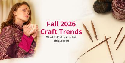 Fall 2026 Trends: What to Knit or Crochet This Season