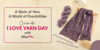 From Yarn Skein to Crafty Stitches: Celebrating I Love Yarn Day with KnitPro