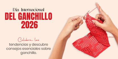 Día Internacional del Crochet, Año 2026: Historia, Herramientas y Cómo Celebrarlo