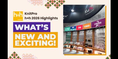 KnitPro h+h2026 Highlights: What’s New and Exciting!