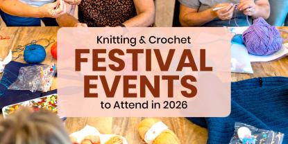 Your 2026 Global Knitting and Crochet Festival Calendar: Summer to Winter Events