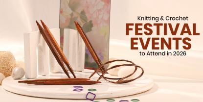 Your 2026 Global Knitting and Crochet Festival Calendar: Summer to Winter Events