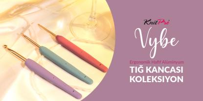 KnitPro Vybe ile Tanışın: Her İlmeği Kolaylaştıran Ergonomik Tığ