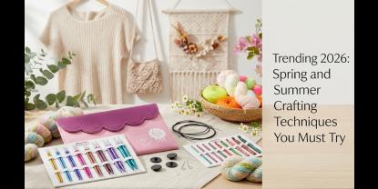 Trending 2026: Spring and Summer Crafting Techniques You Must Try