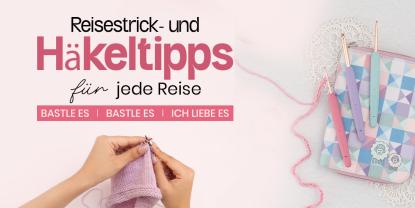 Was Sie in Ihrem Reise-Häkel- und Strickset in Diesem Urlaub Einpacken Sollten